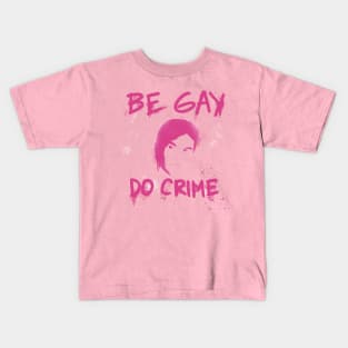 Be Gay Do Crime - Pink Kids T-Shirt